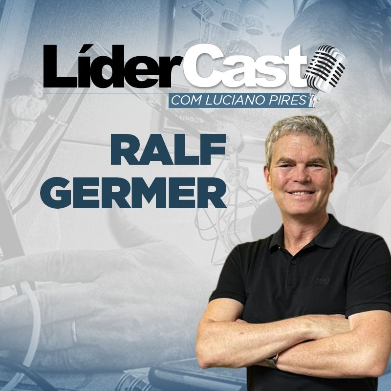 LíderCast 299 - Ralf Germer