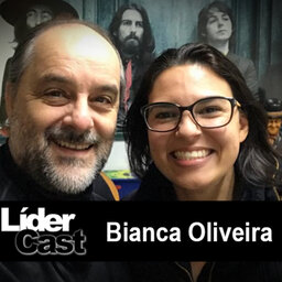 LíderCast 214 - Bianca Oliveira