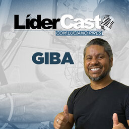 LiderCast 235 - Gilberto Lopes