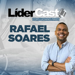 LíderCast 267 - Rafael Soares.