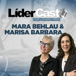 LíderCast 248 - Mara Behlau e Marisa Barbara