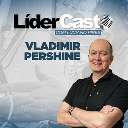 LíderCast 298 - Vladimir Pershine