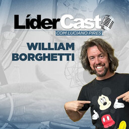 LíderCast 314 - William Borghetti