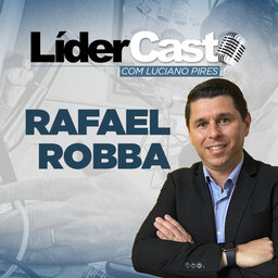 LiderCast 239 - Rafael Robba