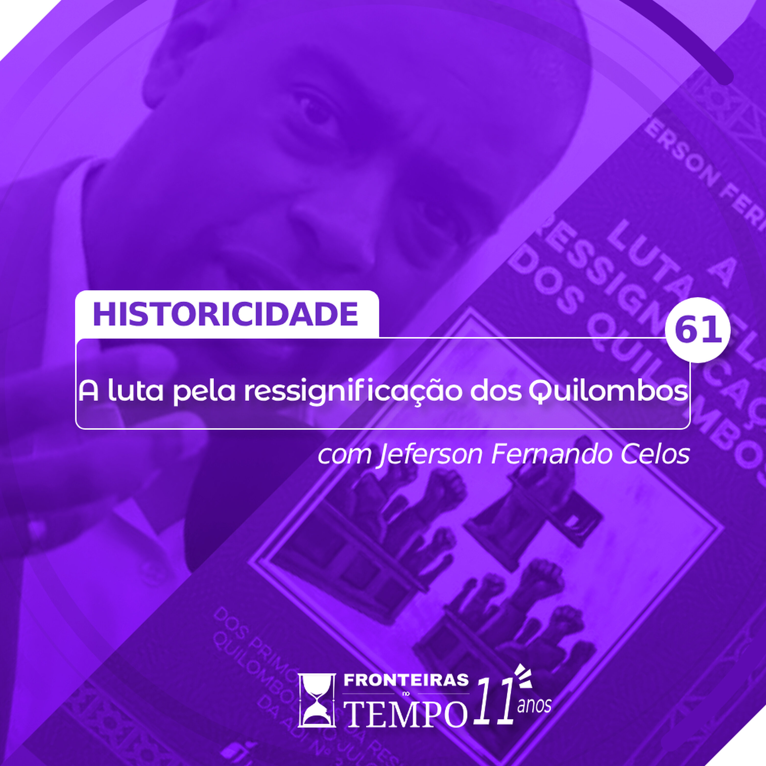 Fronteiras no Tempo: Historicidade #61 A luta pela ressignificação dos Quilombos episode artwork