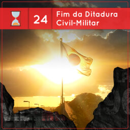Fronteiras no Tempo #24: Fim da Ditadura Civil-Militar