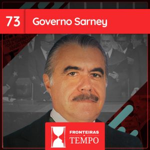 Fronteiras no Tempo #73 Governo Sarney