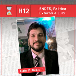 Fronteiras no Tempo: Historicidade #13 BNDES, Política Externa e Lula