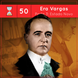 Fronteiras no Tempo #50 A Era Vargas parte 3: O Estado Novo (1937-1945)
