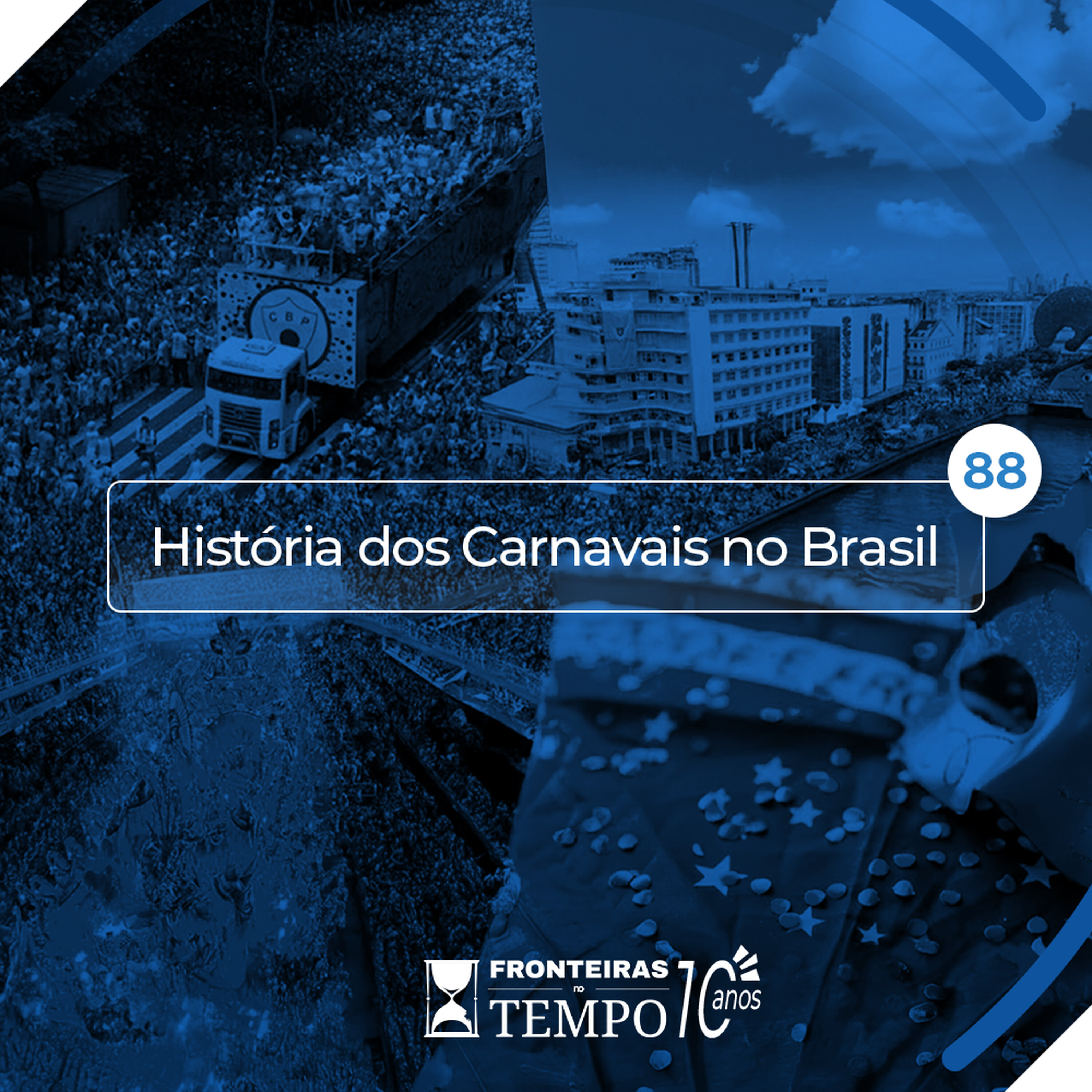 Fronteiras no Tempo #88 História dos Carnavais no Brasil