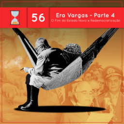 Fronteiras no Tempo #56 A Era Vargas parte 4: o fim do Estado Novo e a redemocratização