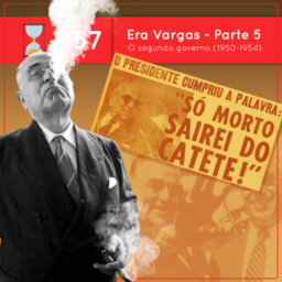 Fronteiras no Tempo #57 A Era Vargas parte 5:  o segundo governo (1950-1954)