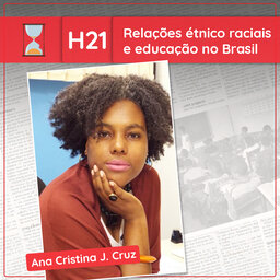 Fronteiras no Tempo: Historicidade #21 Relações étnico raciais e educação no Brasil