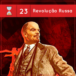 Fronteiras no Tempo #23: Revolução Russa
