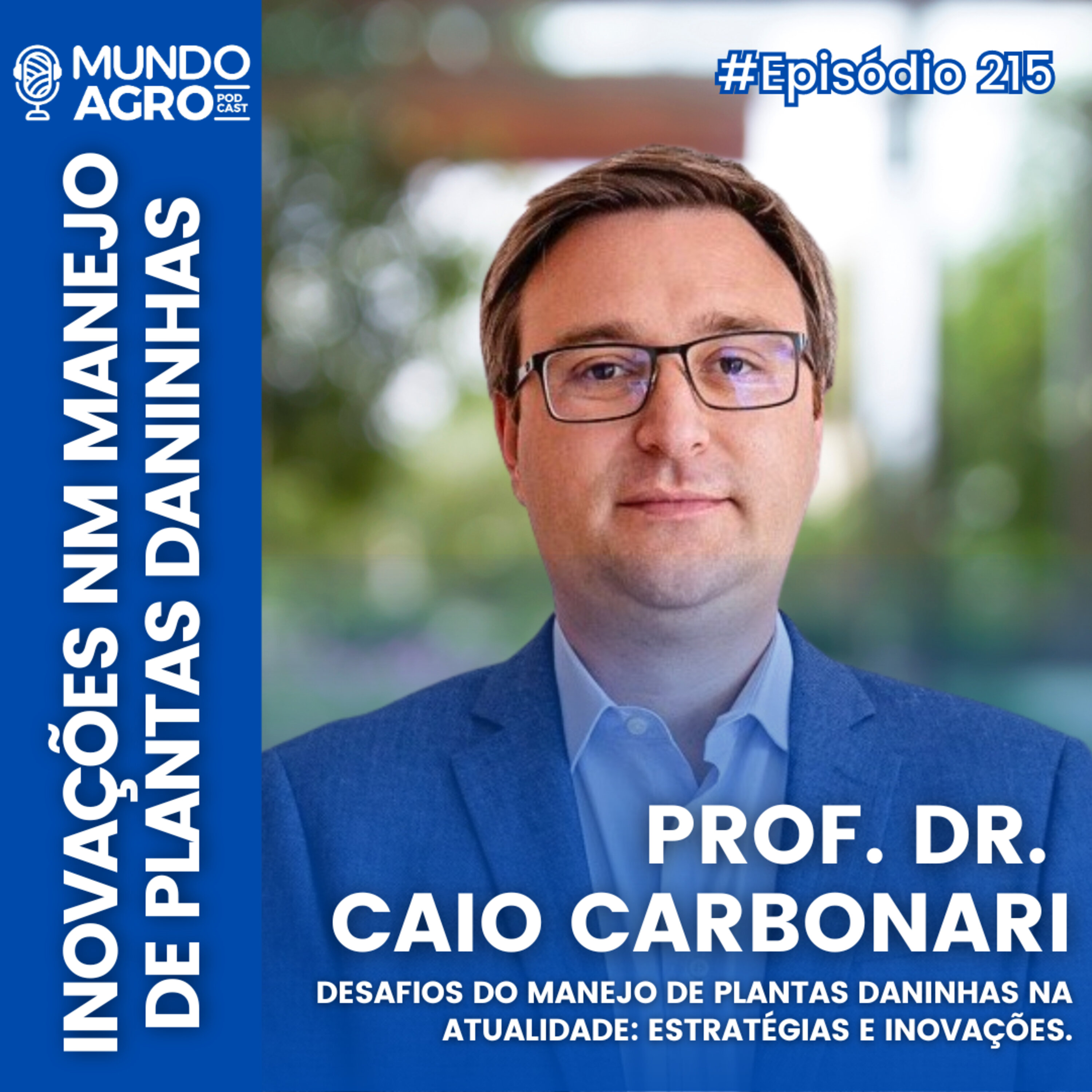 #215 MAP DESAFIOS DO MANEJO DE PLANTAS DANINHAS NA ATUALIDADE COM O PROF. DR. CAIO CARBONARI