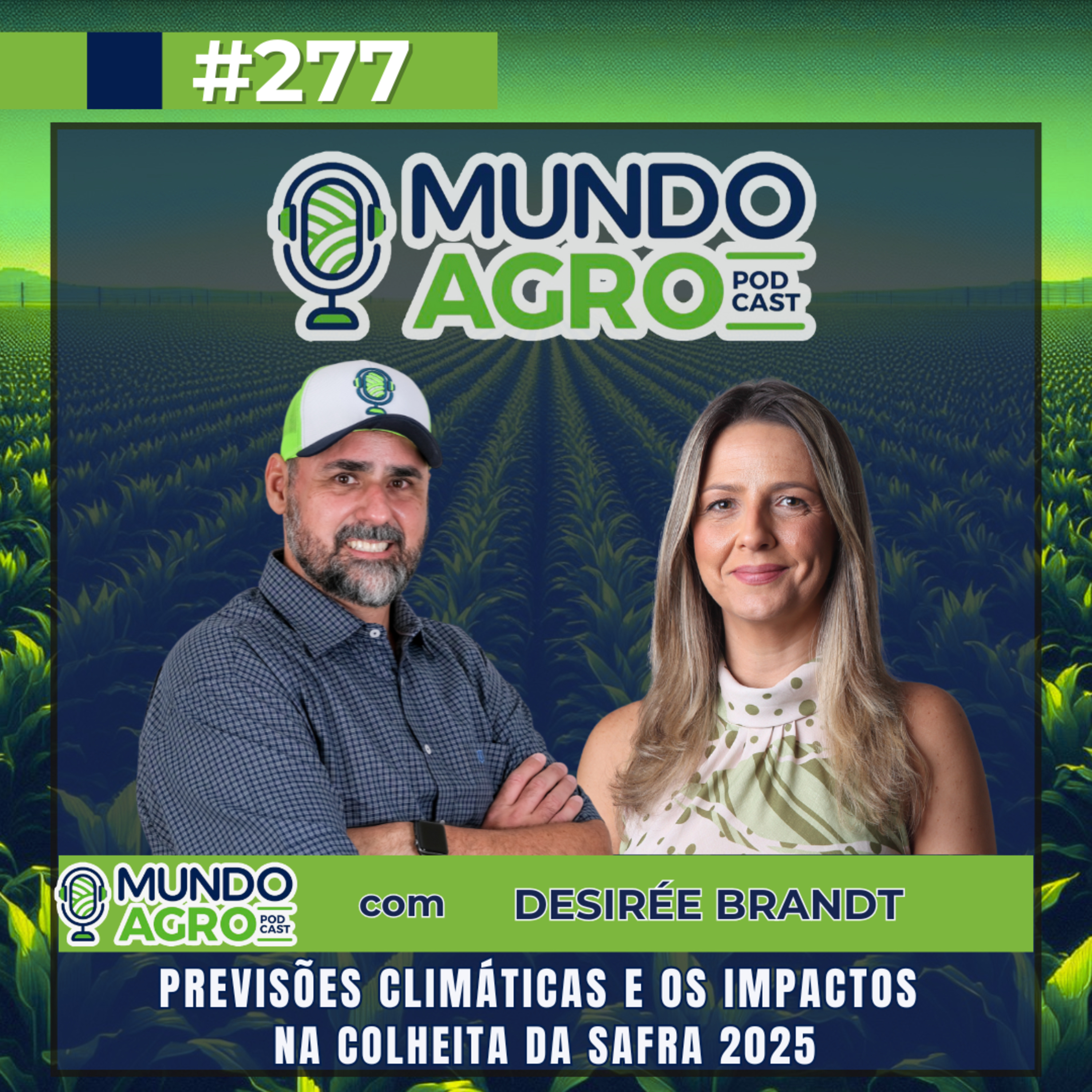 #EP277 MAP “Previsões climáticas e os impactos na colheita da safra 2025 com Desirée Brandt”