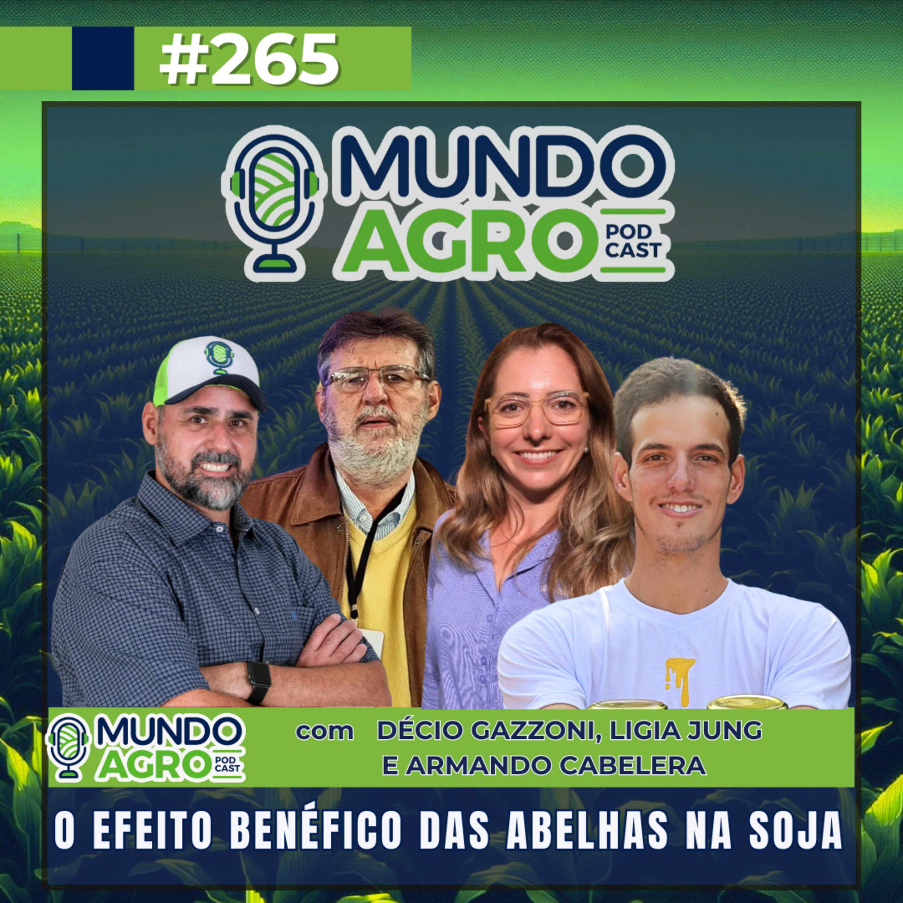 #EP265 MAP O efeito benéfico das abelhas na soja com Décio Gazzoni, Ligia Jung e Armando Cabelera