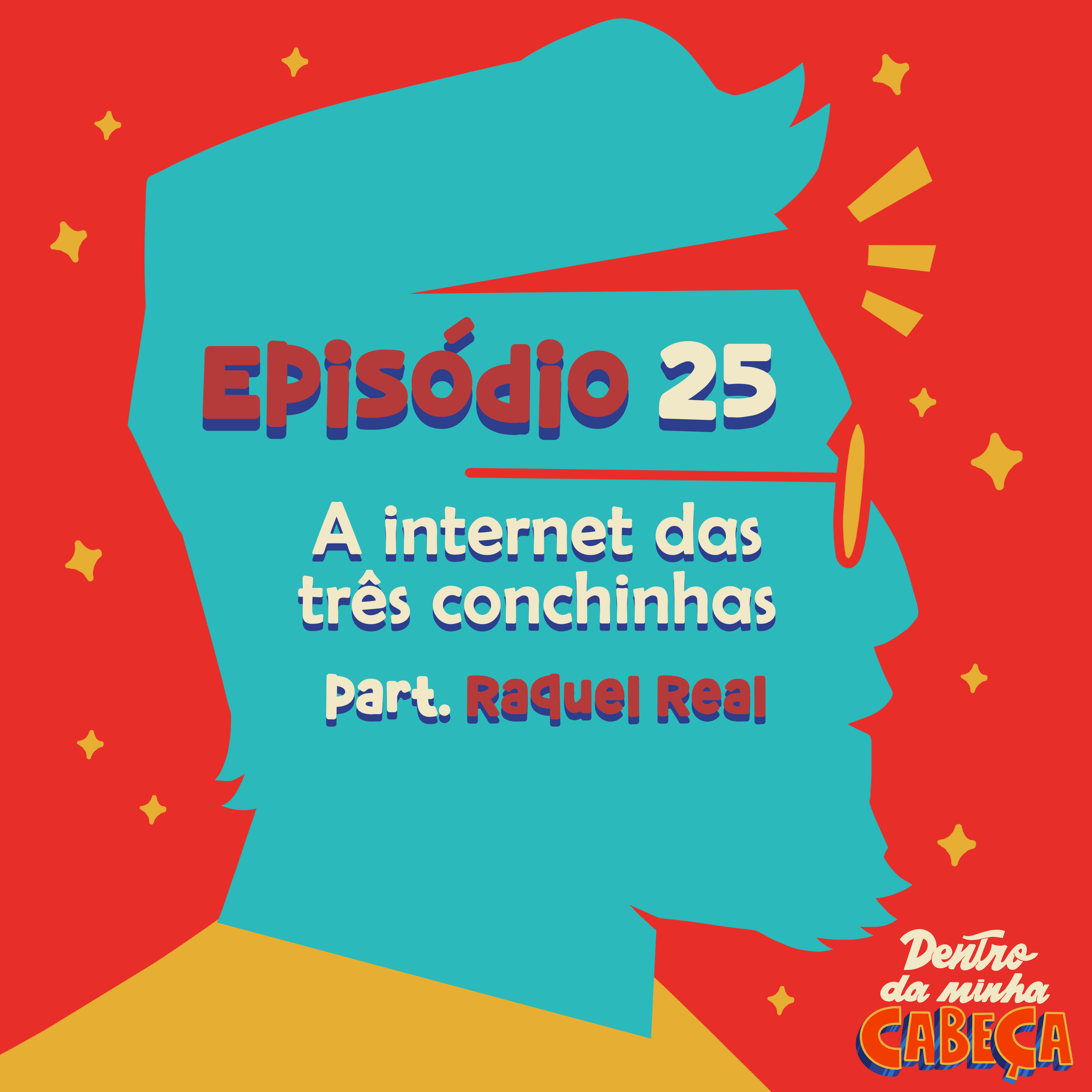 Episódio 25 - A internet das três conchinhas (part. Raquel Real)