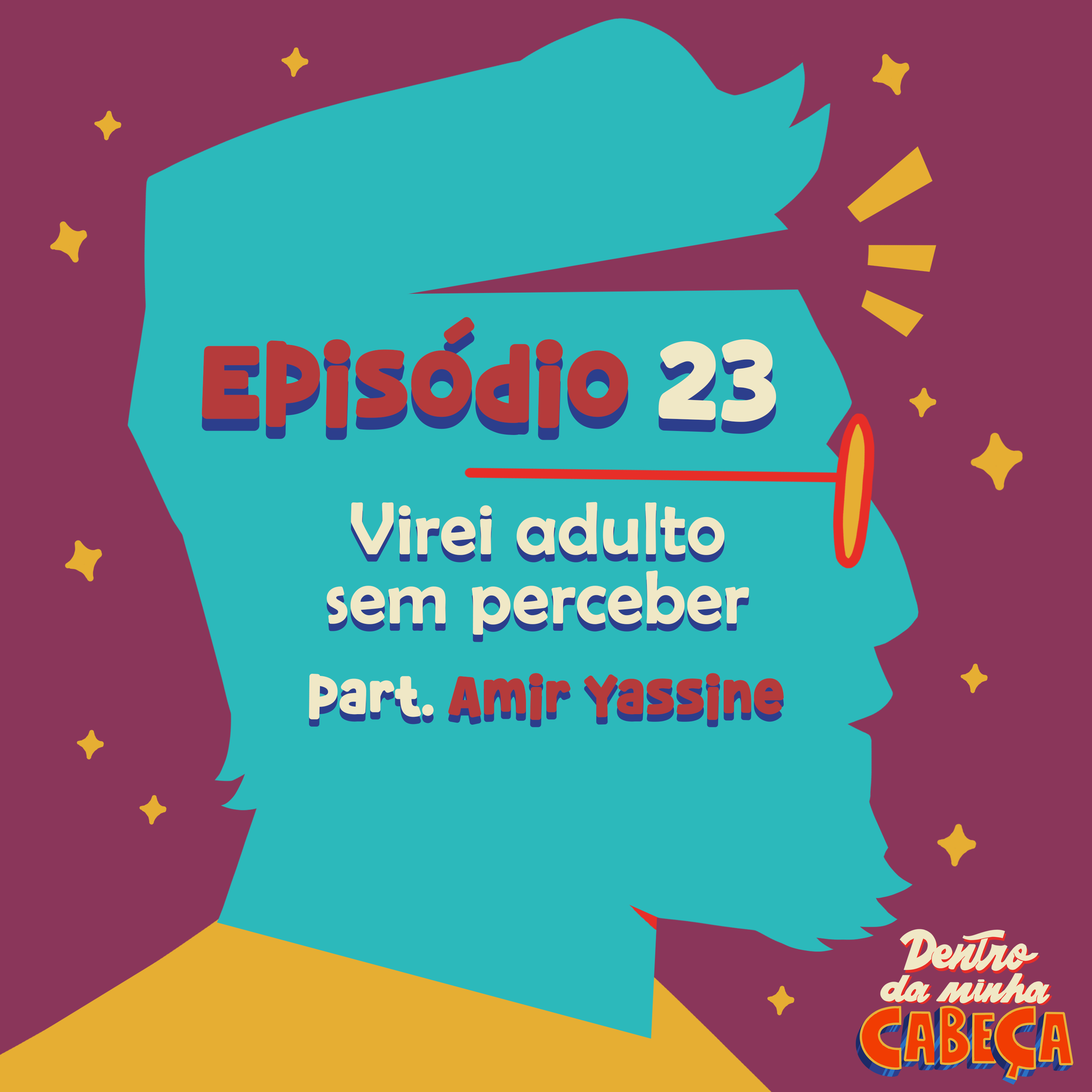 Episódio 23 - Virei adulto sem perceber (part. Amir Yassine)