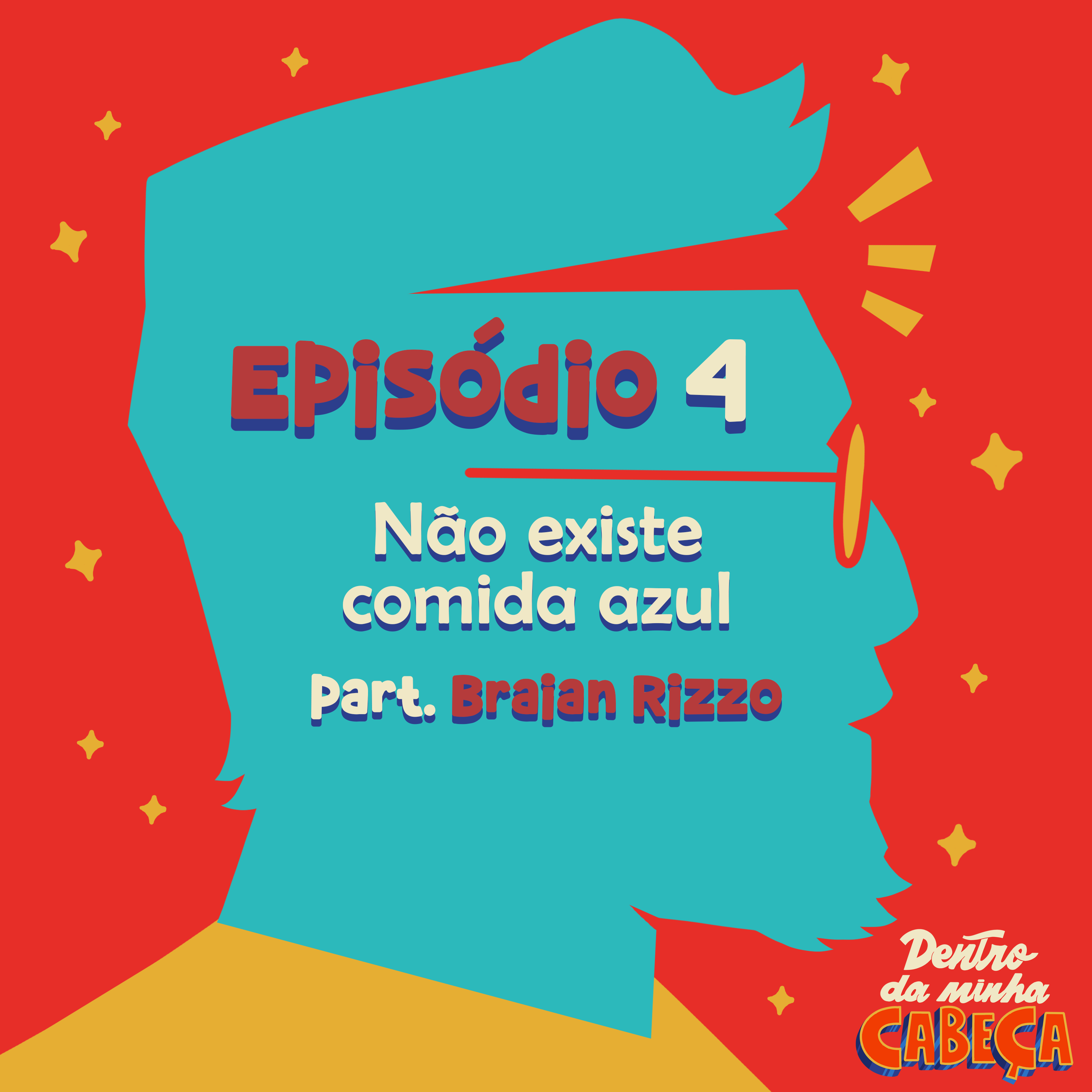 Episódio 4 - Não existe comida azul (part. Braian Rizzo)