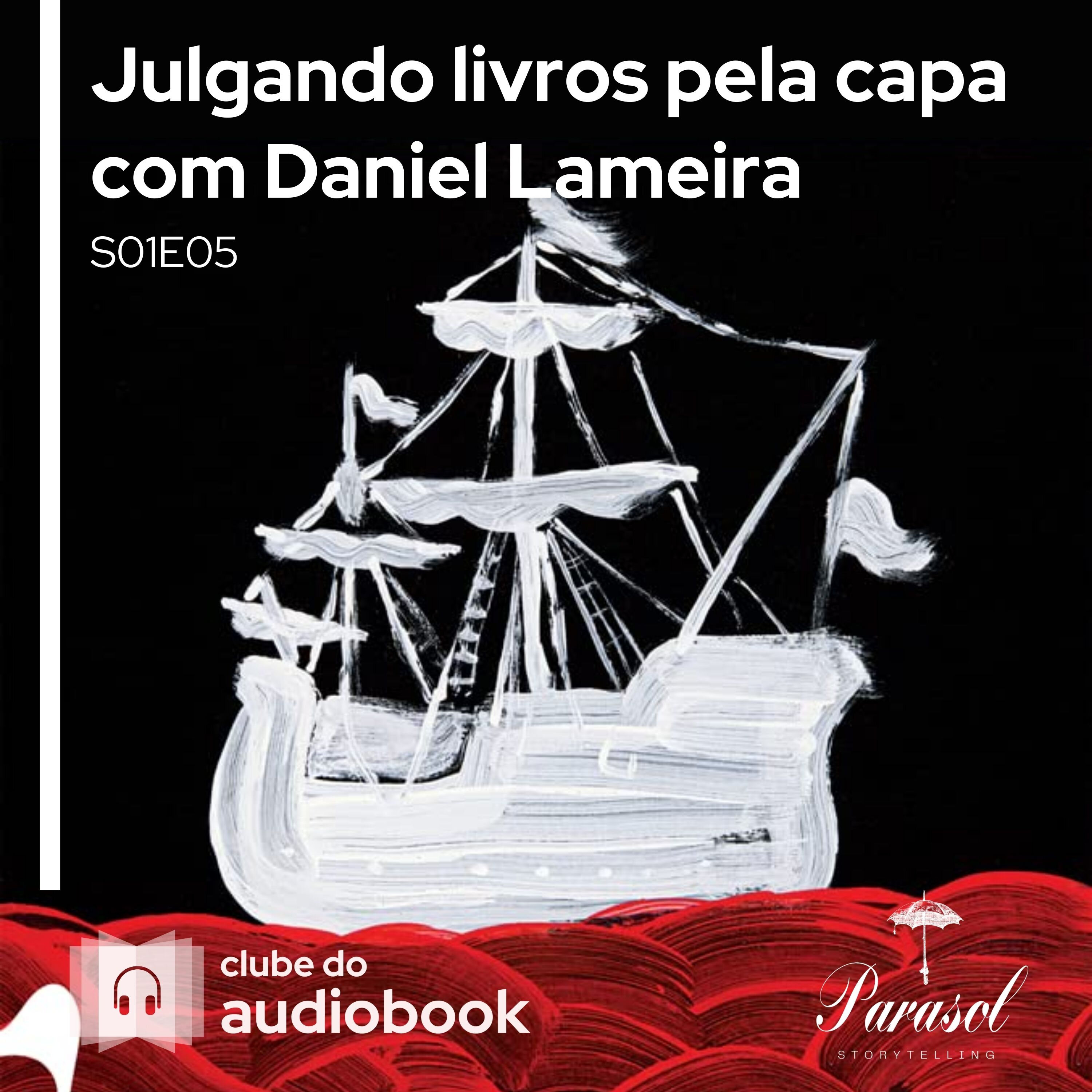 Julgando livros pela capa com Daniel Lameira - Clube do Audiobook - S01E05