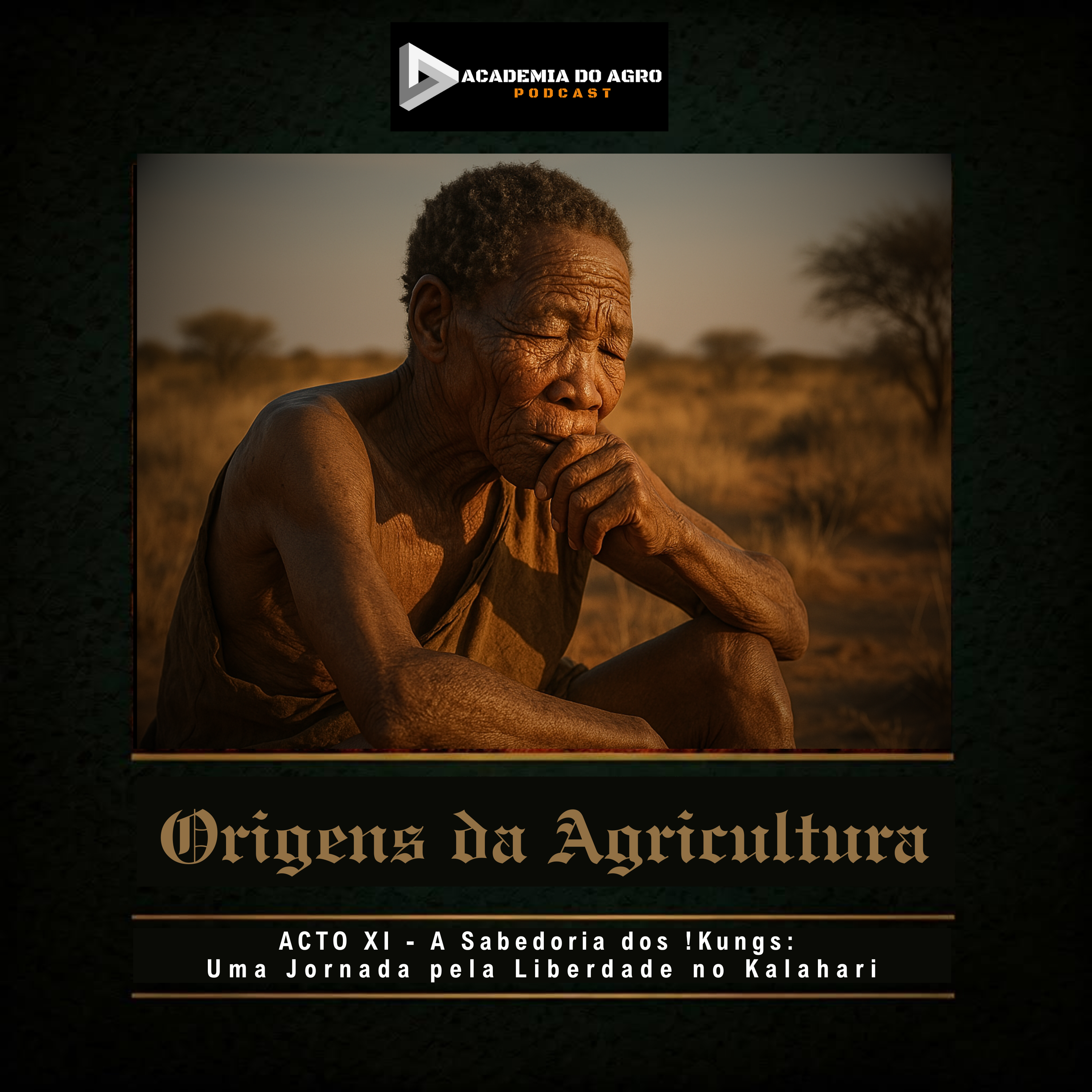 ACTO XI - A Sabedoria dos !Kung: Uma Jornada pela Liberdade no Kalahari