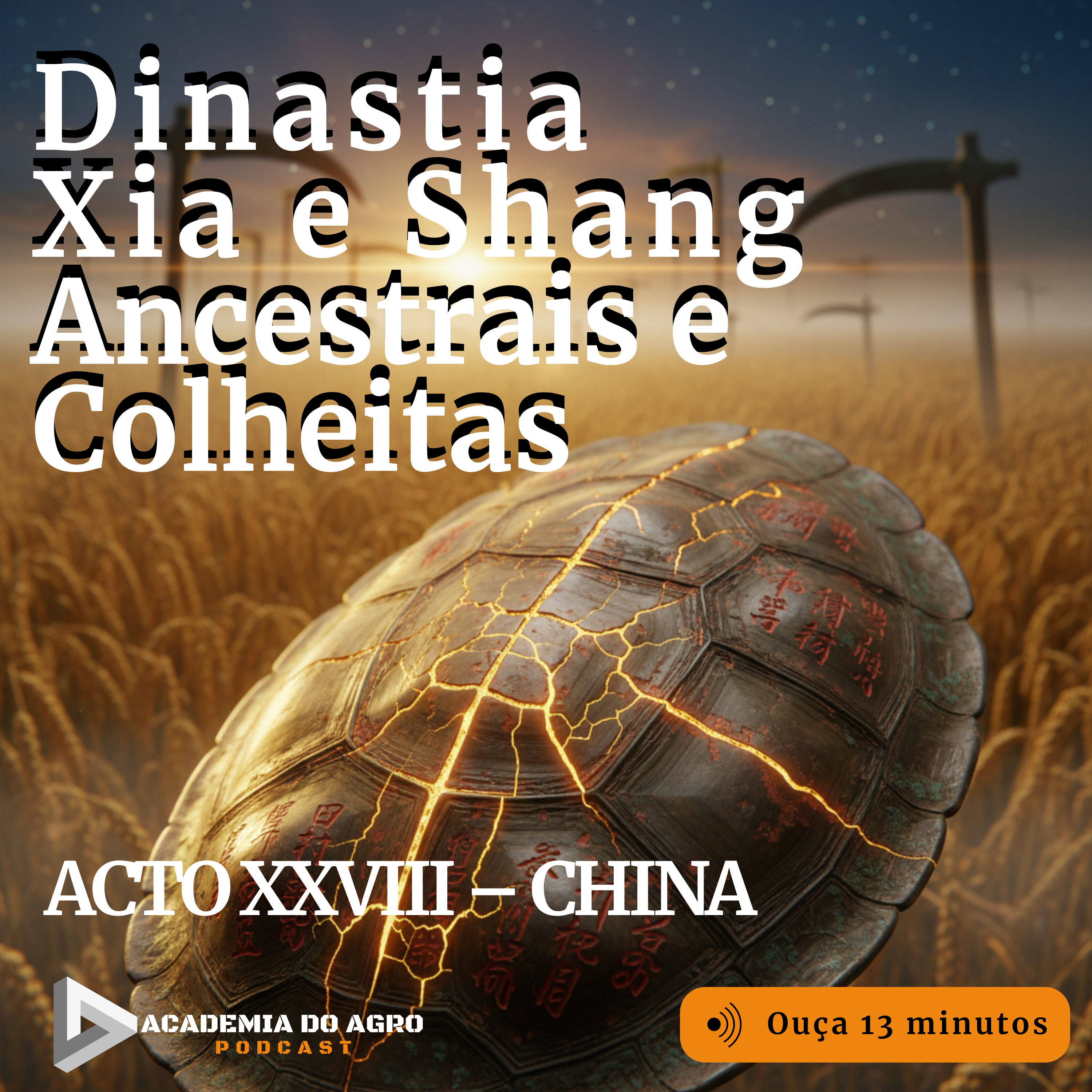 ACTO-XXVIII - Xia e Shang:  Ancestrais e Colheitas