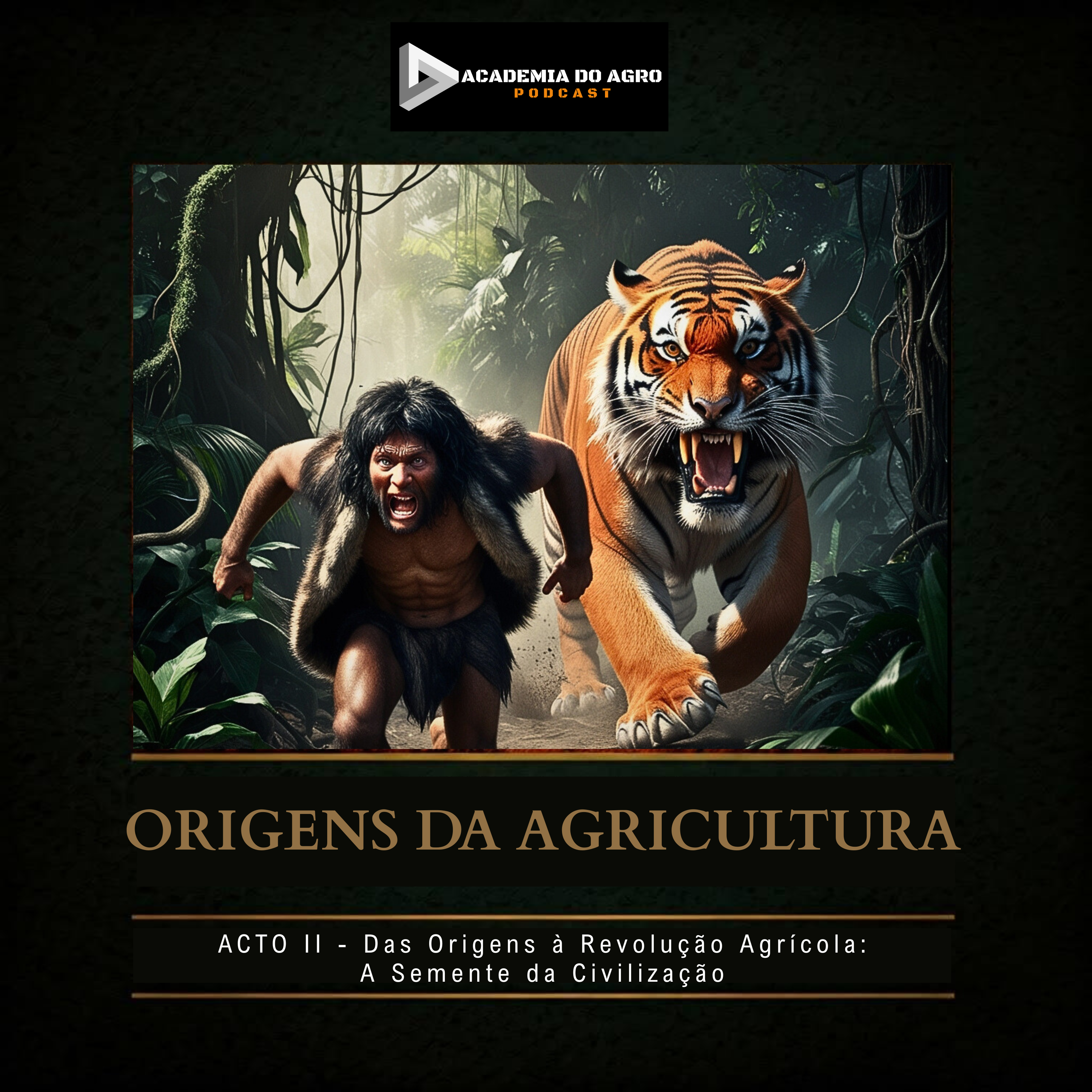 ACTO II - Das Origens à Revolução Agrícola – A Semente da Civilização