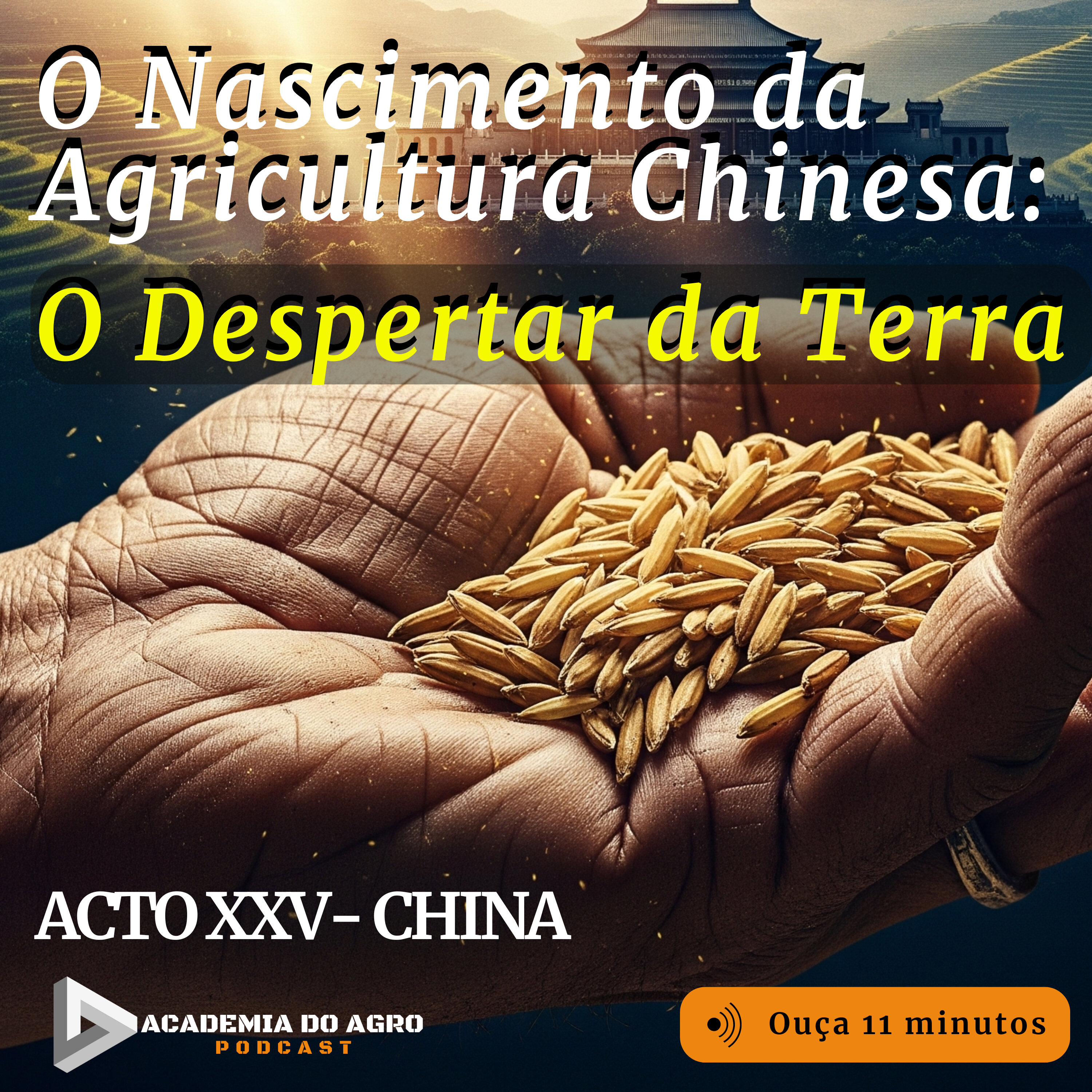 ACTO XXV - O Nascimento da Agricultura Chinesa: O Despertar da Terra ACTO XXV - O Nascimento da Agricultura Chinesa: O Despertar da Terra