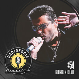 RÁDIOFOBIA Classics #54 – George Michael