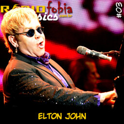 RÁDIOFOBIA Classics #03 – Elton John