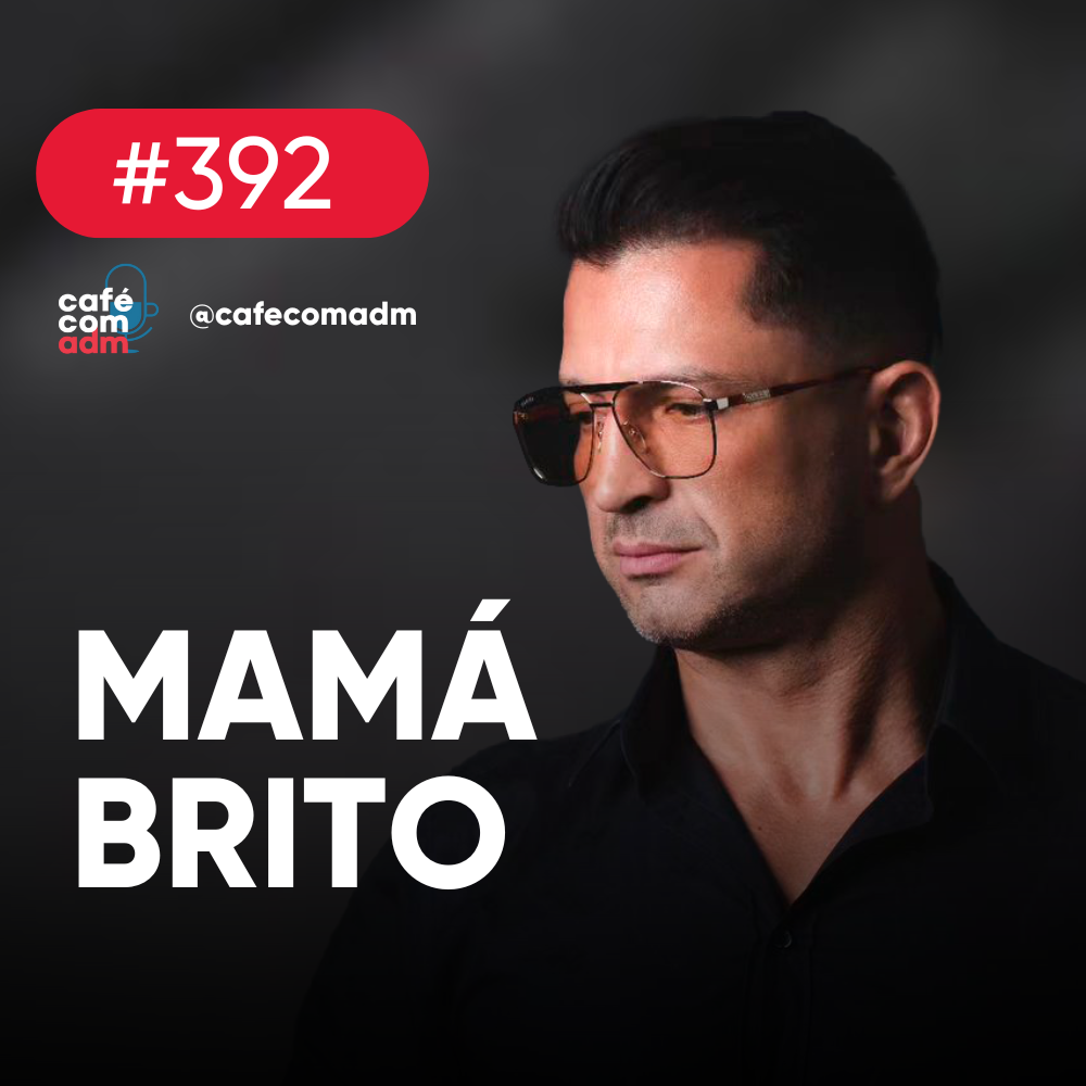Como administrar um negócio no showbusiness, com Mamá Brito | Café com ADM 392