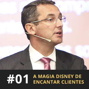 Café com ADM 001 - A magia Disney de encantar clientes