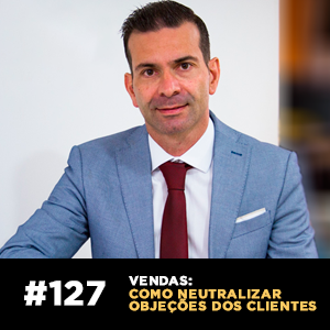 Vendas: como neutralizar objeções dos clientes — Café com ADM 127