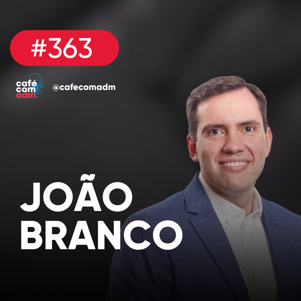 João Branco: por que o marketing não pode parecer marketing — Café com ADM 363