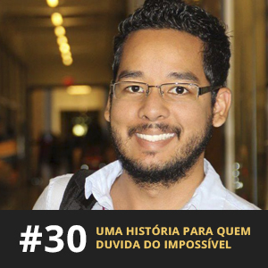 Café com ADM 030 - Uma história para quem duvida do impossível