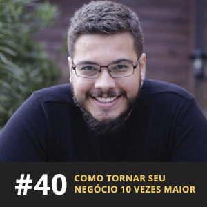 Café com ADM 040 - Como tornar seu negócio 10 vezes maior