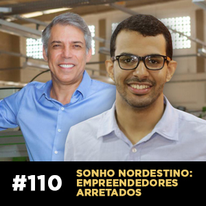 Café com ADM 110 — Sonho Nordestino: empreendedores arretados que estão fazendo a diferença
