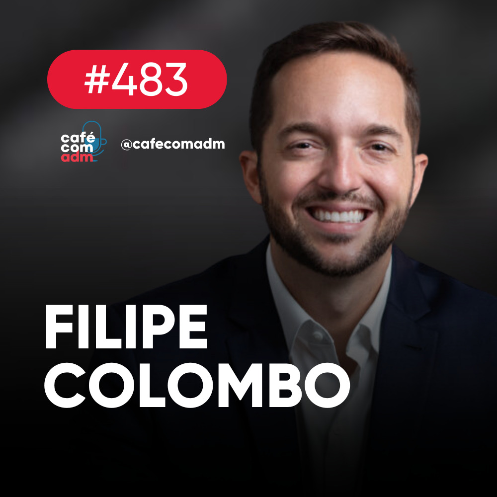 De empreendedor a investidor: como virar a chave, com Filipe Colombo | Café com ADM 483