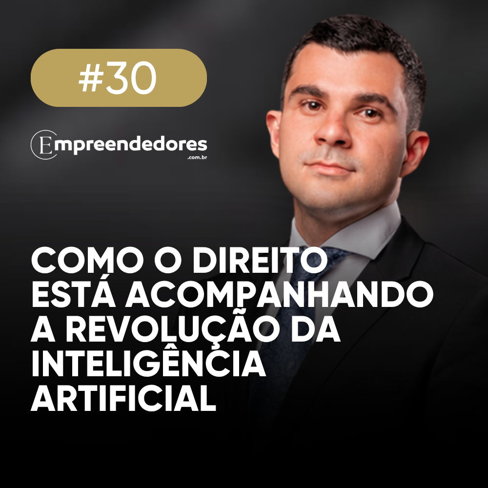 O novo papel do jurídico nas empresas na era da IA | Empreendedores 30