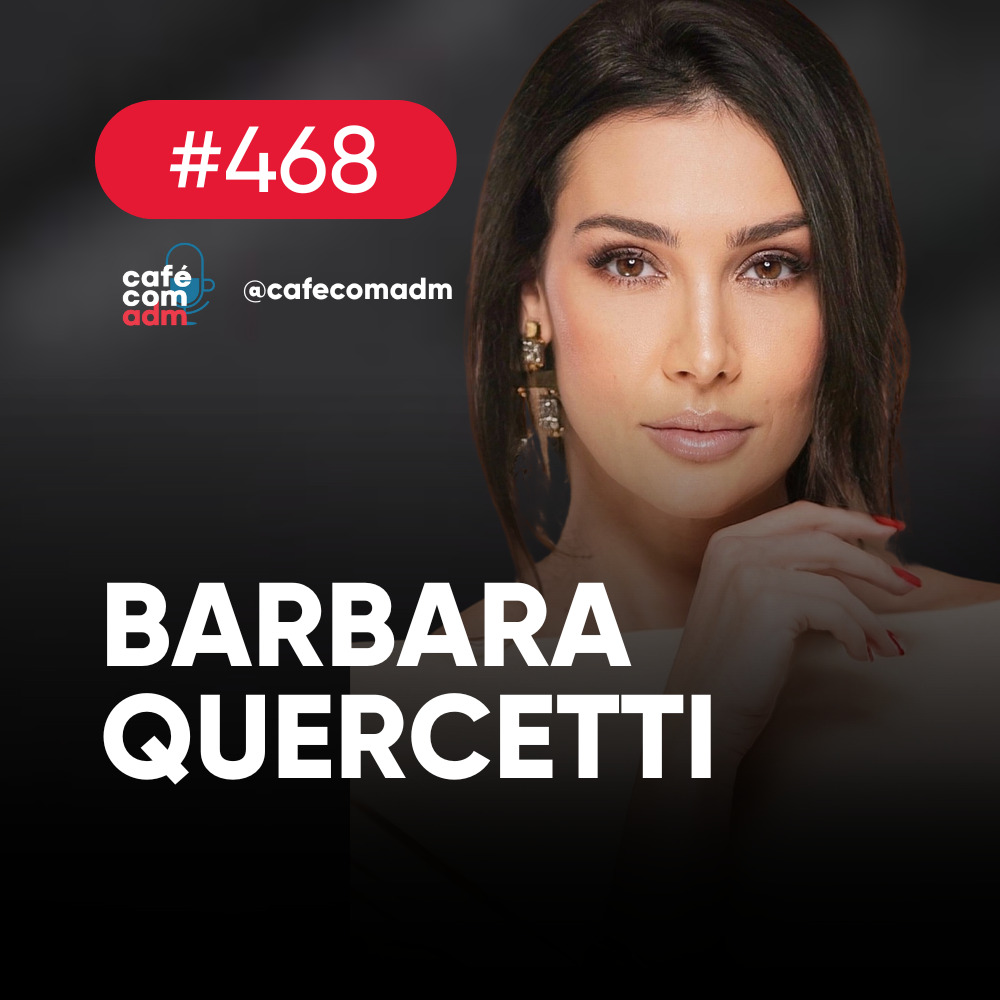 Sucessão nas empresas familiares: aprenda a conduzi-las, com Barbara Quercetti | Café com ADM 468