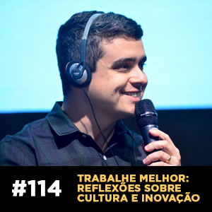 Café com ADM 114 — Trabalhe melhor: reflexões sobre cultura e inovação