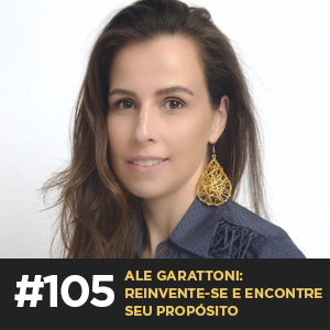 Café com ADM 105 — Ale Garattoni: reinvente-se e encontre seu propósito