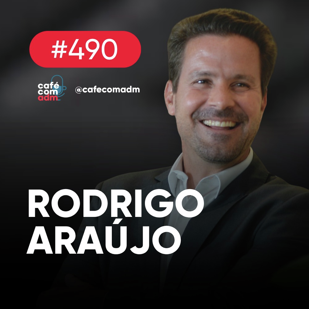 Liderança: como se tornar um executivo indispensável, com Rodrigo Araújo | Café com ADM 490