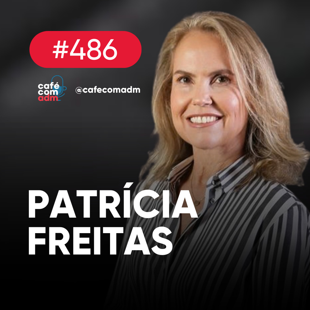 Como preparar os negócios para a longevidade, com Patricia Freitas | Café com ADM 486