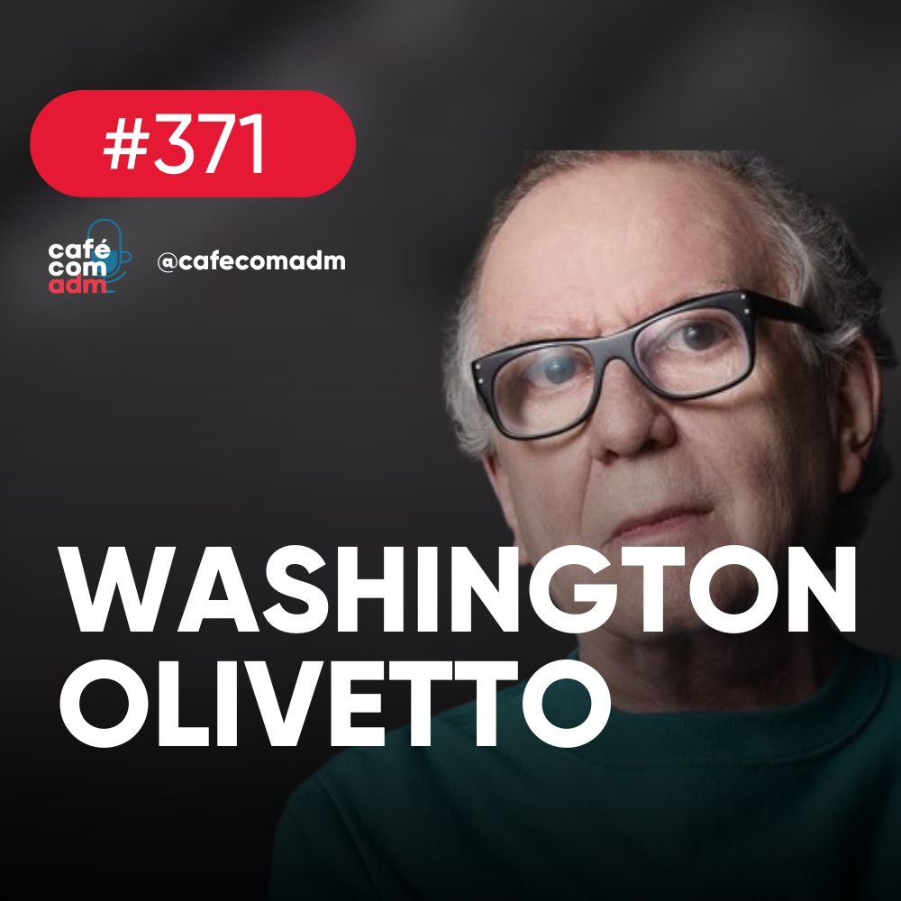 Washington Olivetto: o artista que transcende a obra — Café com ADM 371