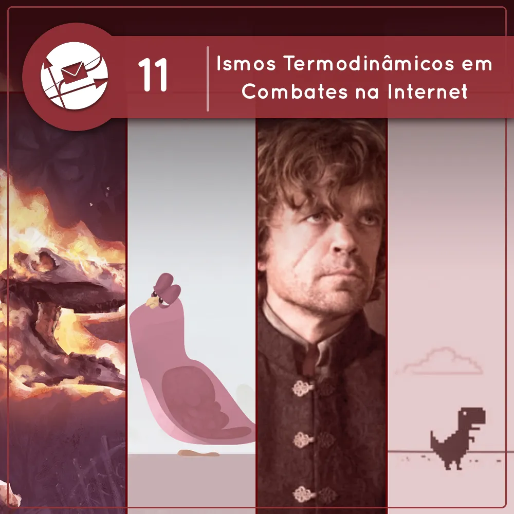 Derivadas #11: Ismos Termodinâmicos em Combates na Internet