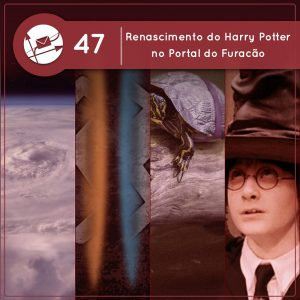 Renascimento do Harry Potter no Portal do Furacão (Derivadas #47)