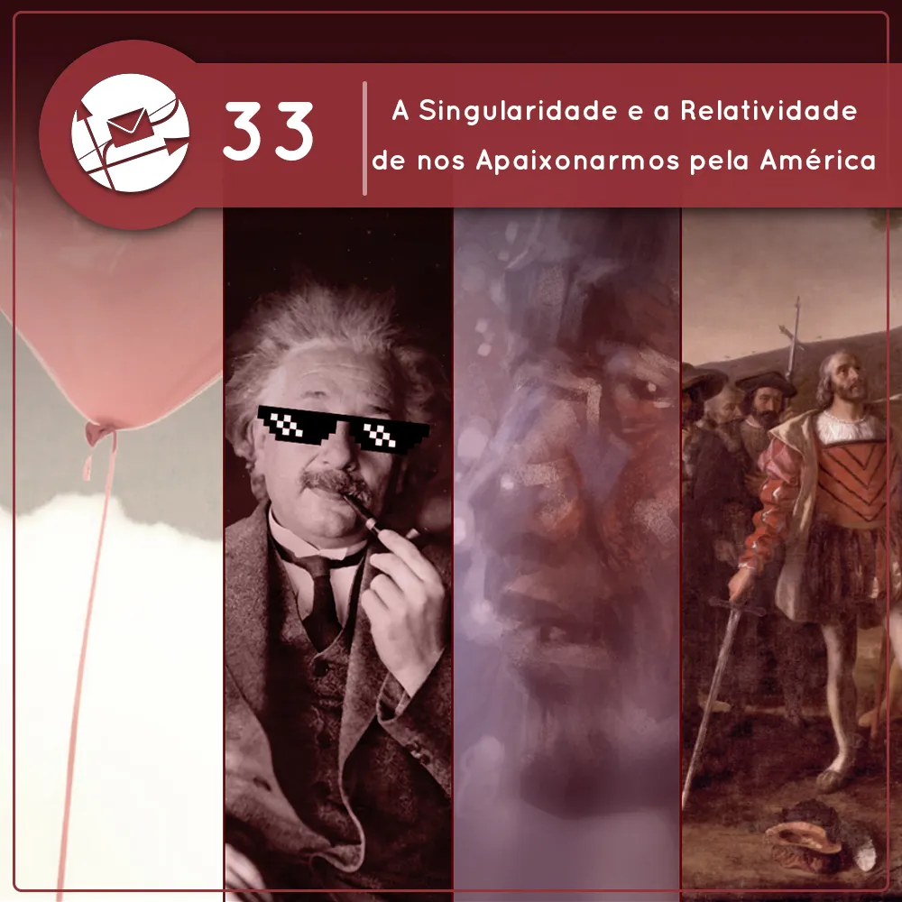 A Singularidade e a Relatividade de nos Apaixonarmos pela América (Derivadas #33)