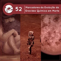 Marcadores da Evolução da Gravidez Química em Marte (Derivadas #52)